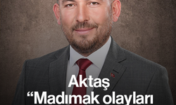 Aktaş “Madımak olayları ülkeye nifak tohumu ekme çabasıydı”