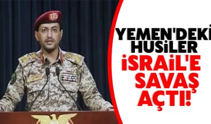 Yemen'deki Husiler İsrail'e savaş açtı!