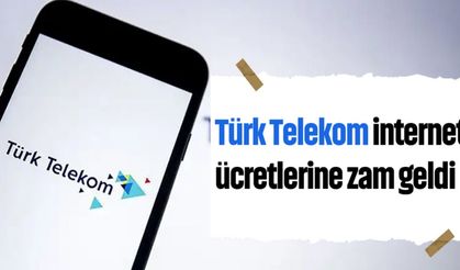 Türk Telekom internet ücretlerine zam!