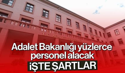 Adalet Bakanlığı Yüzlerce Personel Alacak: İşte Şartlar