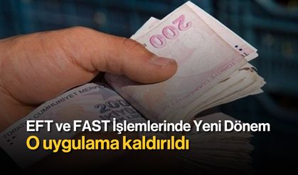 EFT ve FAST İşlemlerinde Yeni Dönem: O Uygulama kaldırıldı