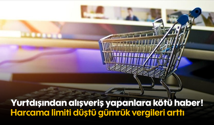 Yurtdışından alışveriş yapanlara kötü haber! Harcama limiti düştü, gümrük vergileri arttı