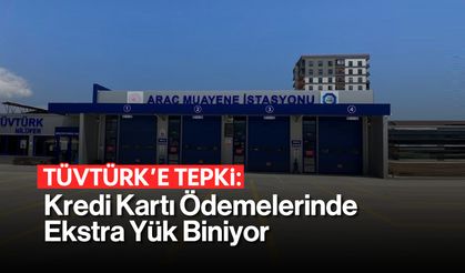 TÜVTÜRK'e Tepki: Kredi Kartı Ödemelerinde Ekstra Yük Biniyor