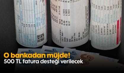 O bankadan müjde! 500 TL fatura desteği verilecek