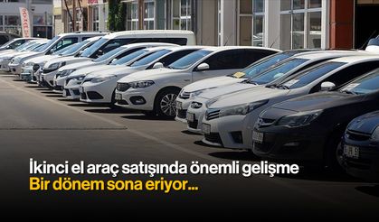 İkinci El Araç Satışında Önemli Gelişme: Bir Dönem Sona Eriyor