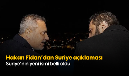 Hakan Fidan’dan Suriye açıklaması: Suriye’nin yeni ismi belli oldu