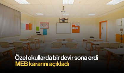 MEB Kararını Açıkladı: Özel Okullarda Bir Devir Sona Erdi