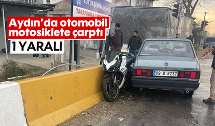Aydın'da otomobil motosiklete çarptı: 1 yaralı
