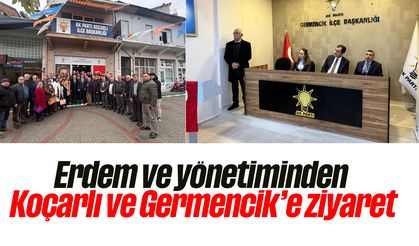 Erdem ve yönetiminden Koçarlı ve Germencik’e ziyaret