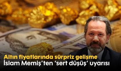 Altın fiyatlarında sürpriz gelişme: İslam Memiş'ten 'sert düşüş' uyarısı