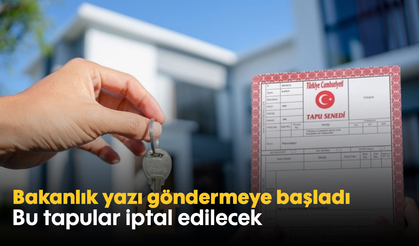 Bakanlık yazı göndermeye başladı: Bu tapular iptal edilecek