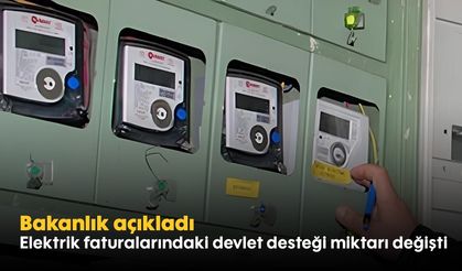 Bakanlık açıkladı! Elektrik faturalarındaki devlet desteği miktarı değişti