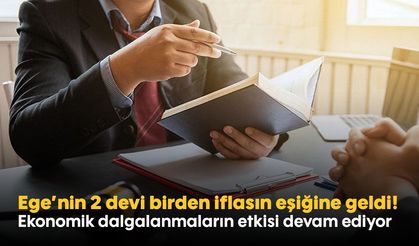 Ege’nin 2 devi birden iflasın eşiğine geldi! Ekonomik dalgalanmaların etkisi devam ediyor