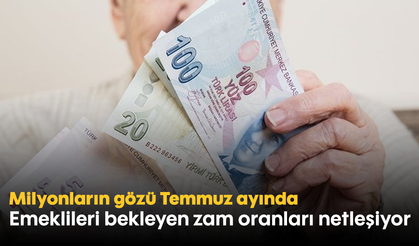 Milyonların gözü Temmuz ayında! Emeklileri bekleyen zam oranları netleşiyor