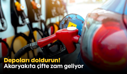 Depoları doldurun! Akaryakıta çifte zam geliyor