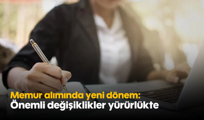 Memur alımında yeni dönem: Önemli değişiklikler yürürlükte