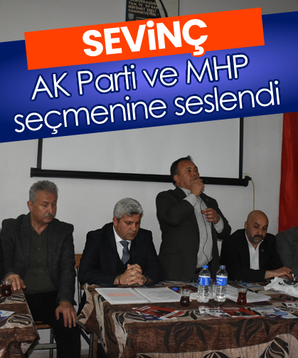Sevinç, AK Parti ve MHP seçmenine seslendi