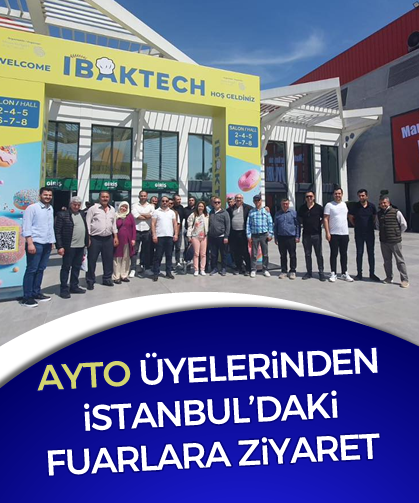 AYTO üyelerinden İstanbul'daki fuarlara ziyaret