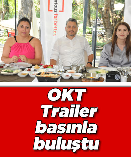 OKT Trailer, basınla buluştu