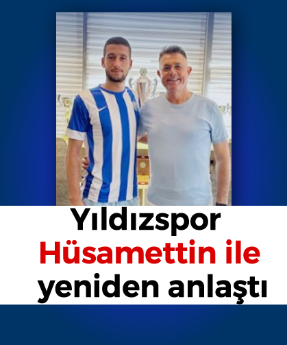 Yıldızspor, Hüsamettin ile yeniden anlaştı