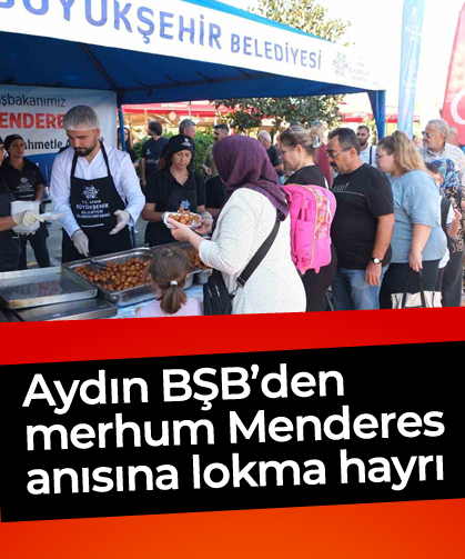 Aydın BŞB'den merhum Menderes anısına lokma hayrı