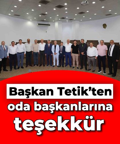 Başkan Tetik’ten oda başkanlarına teşekkür