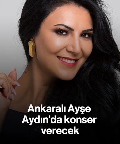 Ankaralı Ayşe, Aydın’da konser verecek