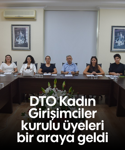 DTO Kadın Girişimciler kurulu üyeleri bir araya geldi