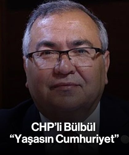 CHP’li Bülbül, “Yaşasın Cumhuriyet”