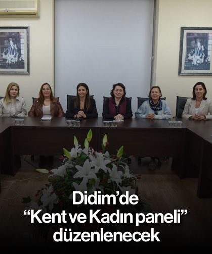 Didim'de "Kent ve Kadın paneli" düzenlenecek