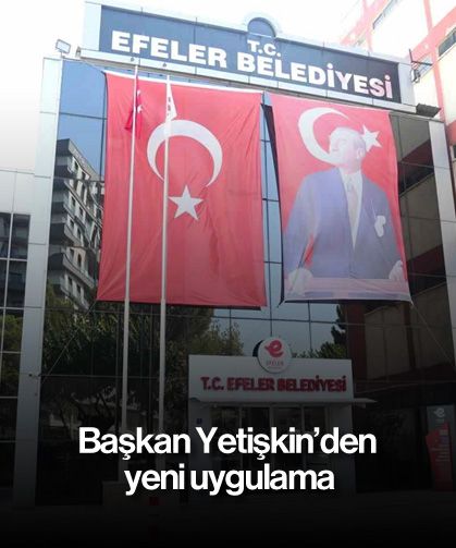 Başkan Yetişkin’den yeni uygulama