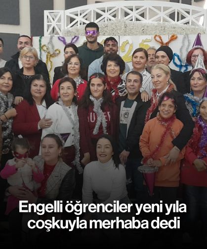 Engelli öğrenciler yeni yıla coşkuyla merhaba dedi