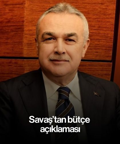 Savaş’tan bütçe açıklaması