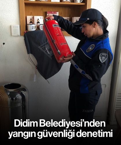 Didim Belediyesi’nden yangın güvenliği denetimi