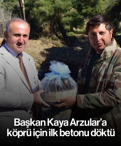 Başkan Kaya Arzular’a köprü için ilk betonu döktü