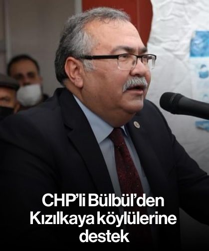CHP’li Bülbül’den Kızılkaya köylülerine destek