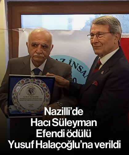 Nazilli'de Hacı Süleyman Efendi ödülü Yusuf Halaçoğlu’na verildi
