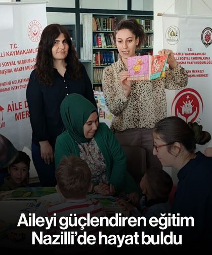 Aileyi güçlendiren eğitim Nazilli’de hayat buldu