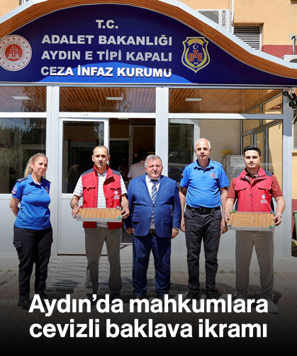 Aydın’da mahkumlara cevizli baklava ikramı