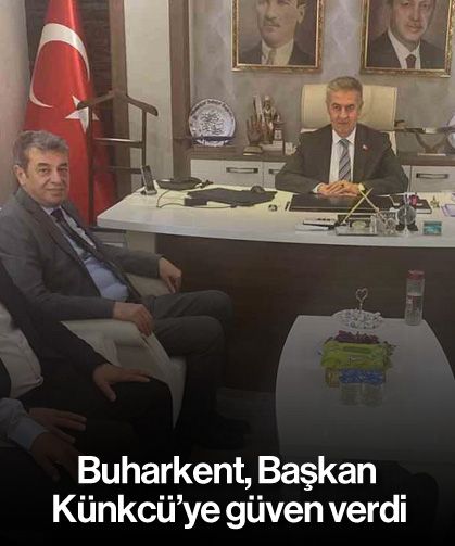 Buharkent, Başkan Künkcü’ye güven verdi