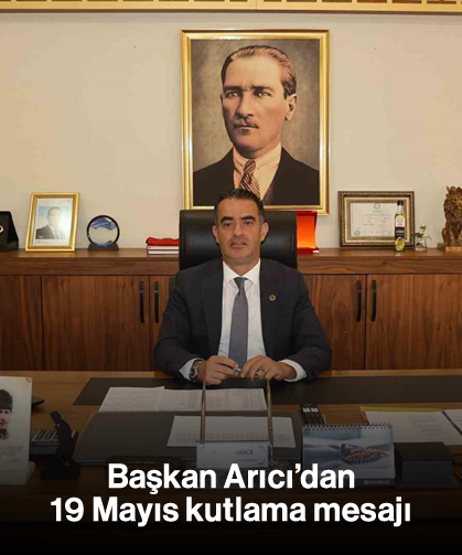 Başkan Arıcı’dan 19 Mayıs kutlama mesajı