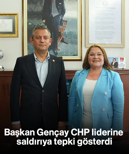 Başkan Gençay, CHP liderine saldırıya tepki gösterdi