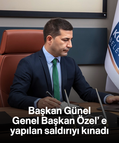 Başkan Günel Genel Başkan Özel' e yapılan saldırıyı kınadı