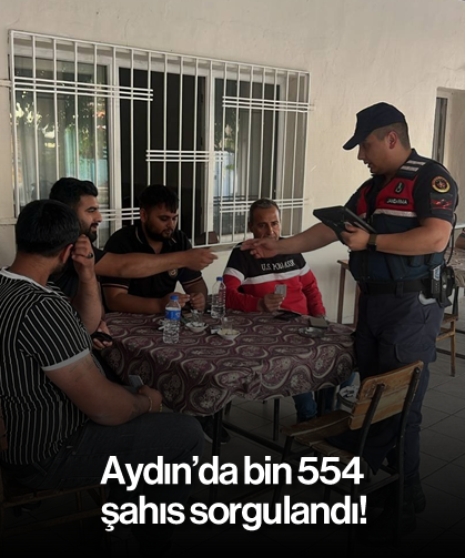 Aydın’da bin 554 şahıs sorgulandı!