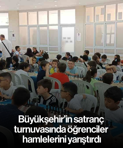 Büyükşehir’in satranç turnuvasında öğrenciler hamlelerini yarıştırdı