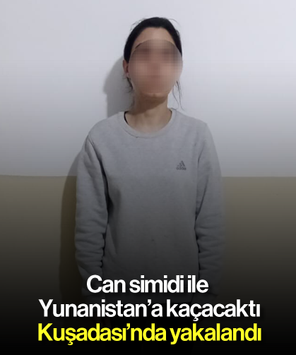 Can simidi ile Yunanistan'a kaçacaktı, Kuşadası'nda yakalandı
