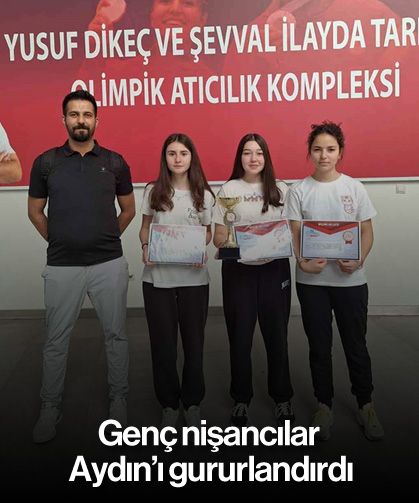 Genç nişancılar Aydın’ı gururlandırdı