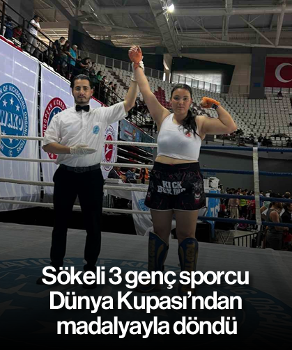 Sökeli 3 genç sporcu Dünya Kupası’ndan madalyayla döndü