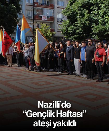 Nazilli'de "Gençlik Haftası" ateşi yakıldı