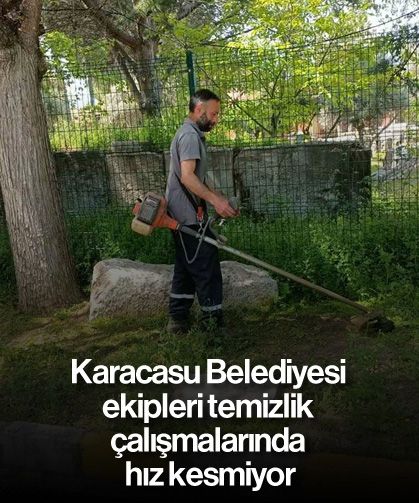 Karacasu Belediyesi ekipleri temizlik çalışmalarında hız kesmiyor